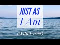Just As I Am With Lyrics The Most BEAUTIFUL Hymn You Ve EVER Heard