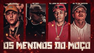 Download lagu Mc Saci e Mc Fahah - Os Meninos do Moço l Dj João da Inestan, Dj TG da Inestan mp3