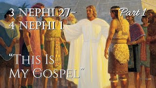 Come Follow Me - 3 Nephi 27-4 Nephi 1 (part 1): "This Is My Gospel"