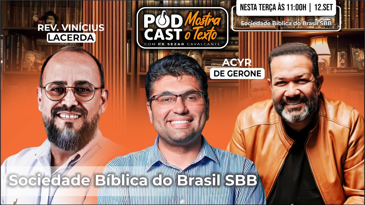 SOCIEDADE BÍBLICA - REV. VINÍCIUS LACERDA E ACYR DE GERONE COM  PR SEZAR CAVALCANTE - MOSTRA O TEXTO