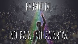 Download lagu BABYMETAL - No Rain, No Rainbow (lyrics Japanese-English) mp3 Download lagu BABYMETAL - No Rain, No Rainbow (lyrics Japanese-English) mp3
