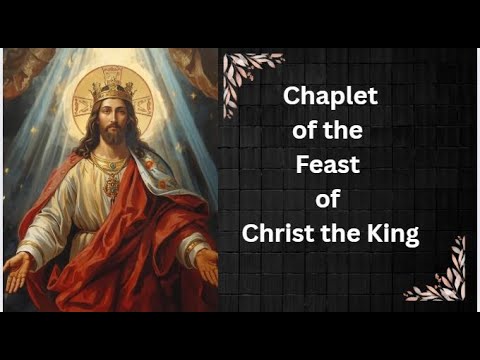 Christ the King Chaplet -  Pray for Peace, Protection & God’s Reign in Your Life
