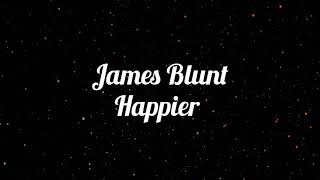 James Blunt ~ Happier (Lyrics).