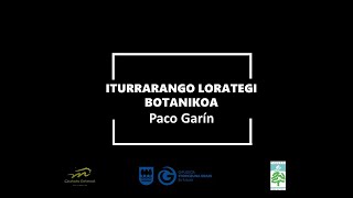 Iturrarango Lorategi Botanikoa - Paco Garin, lorategiaren sortzailearen eskutik (gazteleraz)