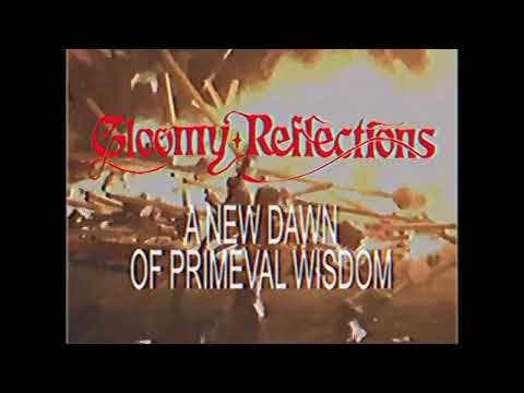 Gloomy Reflections  (Aus) - A New Dawn of Primeval Wisdom - Promo video