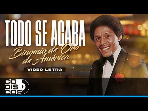 Todo Se Acaba, Binomio De Oro De América - Video Lyrics