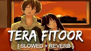 Tera Fitoor Lofi Song | Genius | Arijit Singh | Lofi Songs | Love Song | Himesh Reshammiya Songs