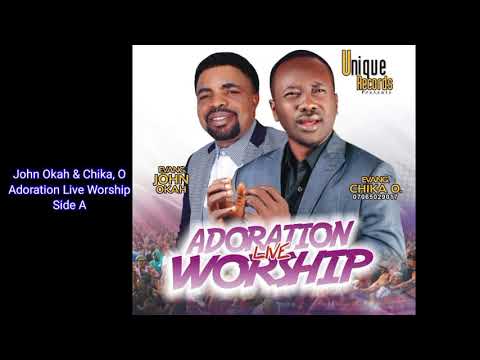 John Okah & Chika O - Adoration Live Worship (Side A)