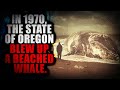 In 1970 The State Of Oregon Blew Up A Beached Whale Creepypasta Storytime