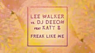 Lee Walker vs DJ Deeon Feat. Katy B &amp; MNEK &#39;Freak Like Me&#39;