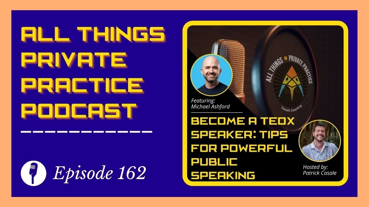 Episode 162: Become a TEDx Speaker: Tips for Powerful Public Speaking [featuring Michael Ashford]