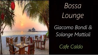 Bossa Lounge [Giacomo Bondi & Solange Mattioli - Cafe Caldo] | ♫ RE ♫
