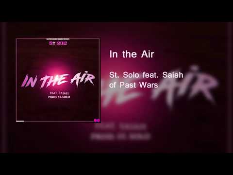 St. Solo - In the Air (feat. Saiah) - [of Past Wars] (Audio)