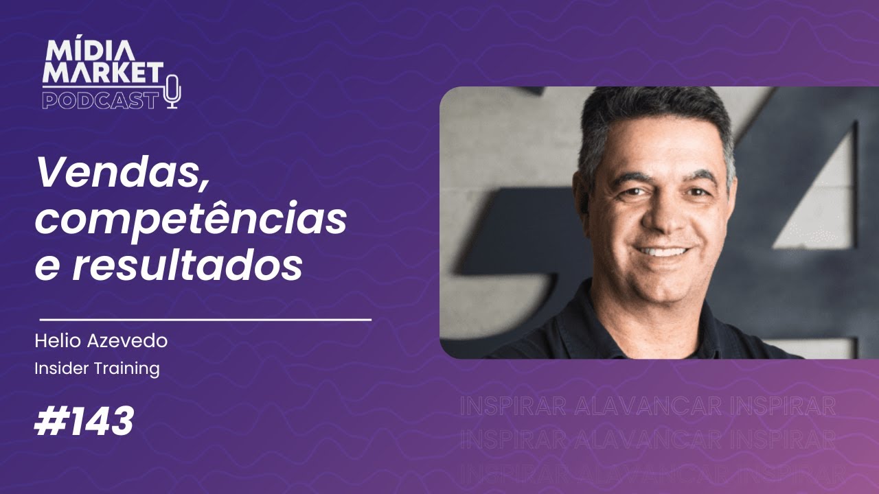 #143 Vendas, competências e resultados com Hélio Azevedo