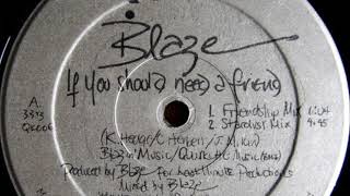 Blaze - If You Should Need A Friend (Friendship Mix)