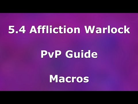 5.4.8 Affliction Warlock PvP Guide - Macros