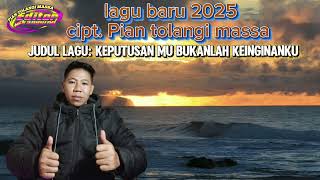 Download lagu Keputusan mu bukanlah keinginanku cipt. Pian tolangi massa lagu terbaru 2025 mp3