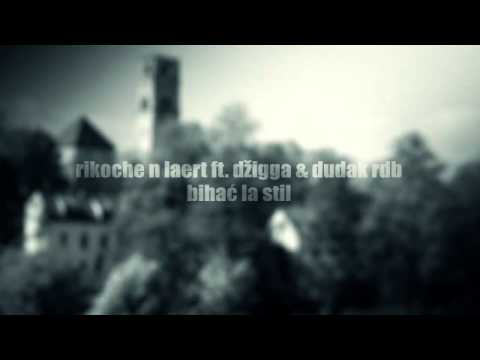 Rikoche n Laert ft. Dzigga & Dudak rdb - Bihac La Stil