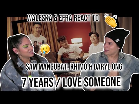Waleska & Efra react to 7 Years/Love Someone - Cover by Sam Mangubat, Khimo, and Daryl Ong 💔