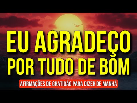 AFIRMAÇÕES DE GRATIDÃO "BOM DIA DEUS, BOM DIA UNIVERSO"