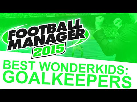 Football Manager 2015 - Best Wonderkids: Goalkeepers #FM15