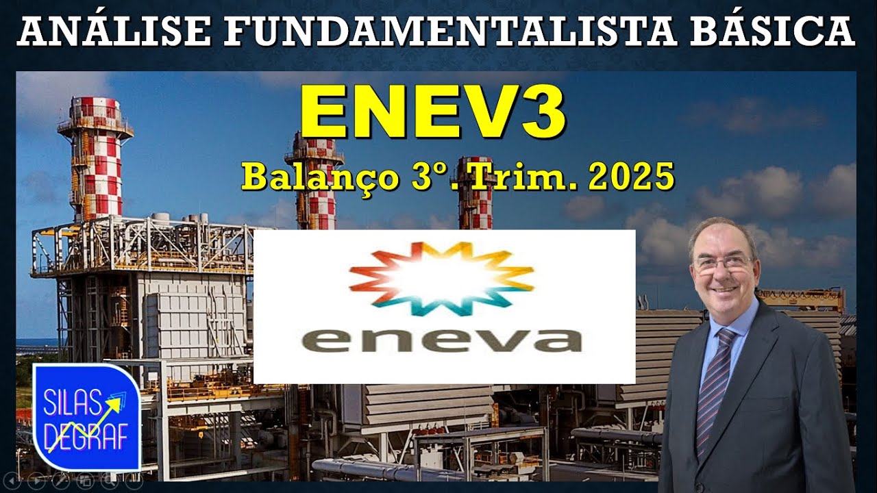 ENEV3 - ENEVA S/A. ANÁLISE FUNDAMENTALISTA BÁSICA. PROF. SILAS DEGRAF. BALANÇO 3o. TRIM. 2025