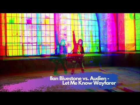 Ilan Bluestone vs. Audien - Let Me Know Wayfarer (Sky Boy Mashup)