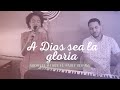 A Dios Sea La Gloria EN VIVO Michelle Matius Ft Pauly Germán Piano Y Voz
