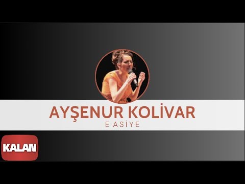 Ayşenur Kolivar - E Asiye I Bahçeye Hanımeli © 2012 Kalan Müzik