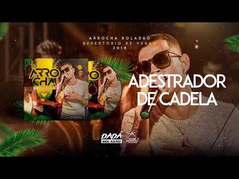 Dadá Boladão - Arrocha Boladão Verão 2018 | 05 Adestrador de Cadela