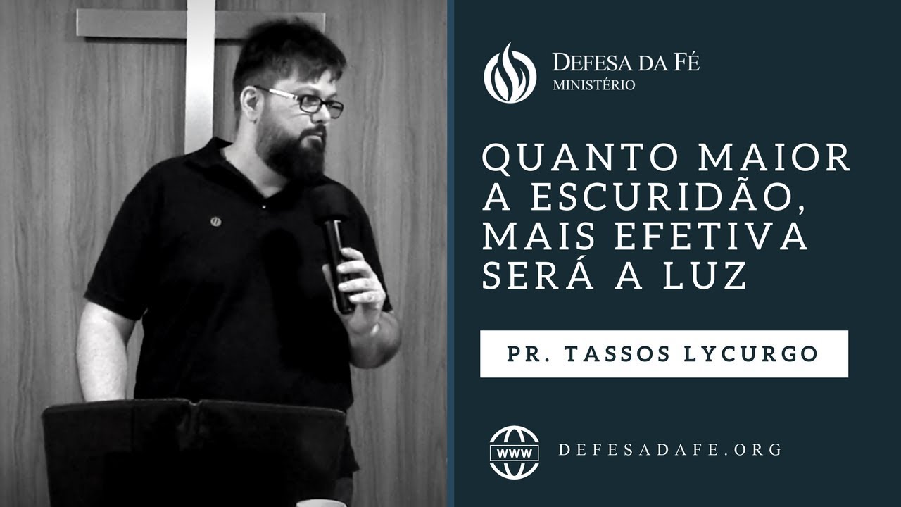 Efésios 5:8 | QUANTO MAIOR A ESCURIDÃO, MAIS EFETIVA SERÁ A LUZ (por Tassos Lycurgo)