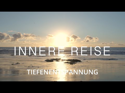 Innere Reise | geführte Fantasiereise | Tiefenentspannung | 20 Minuten