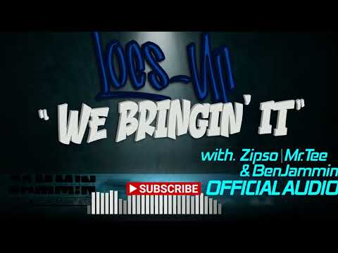 WE BRINGIN' IT Official Audio - Locs feat. Zipso, Mr.Tee & Ben Petana