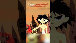 Little Jack saved his friend and defeated the evil.