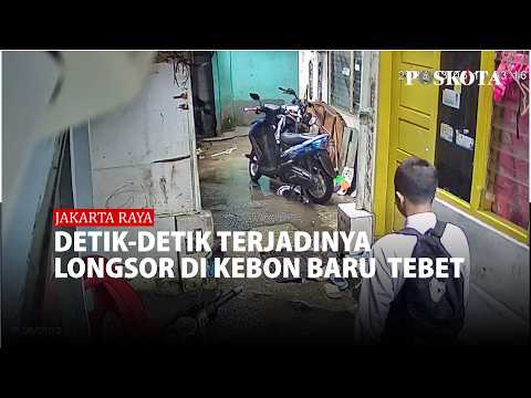 Detik detik terjadi longsor di kebon baru tebet