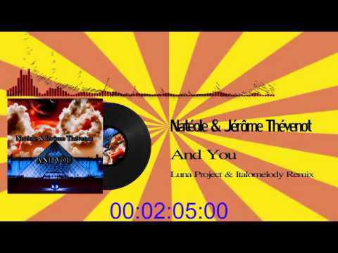 Natéole & Jérôme Thévenot - And You (Luna Project & Italomelody Remix)