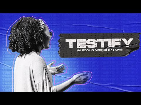 Testify | Live | In Focus Worship