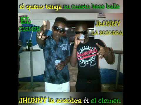 Jhonny la zozobra ❌Ft ❌el clemen elmalcriaO( elke no tenga su cualto kese balle🎶❌video ❌offial🎤💰