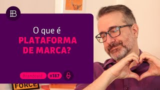 O que é plataforma da marca? #tudosobremarcas 187