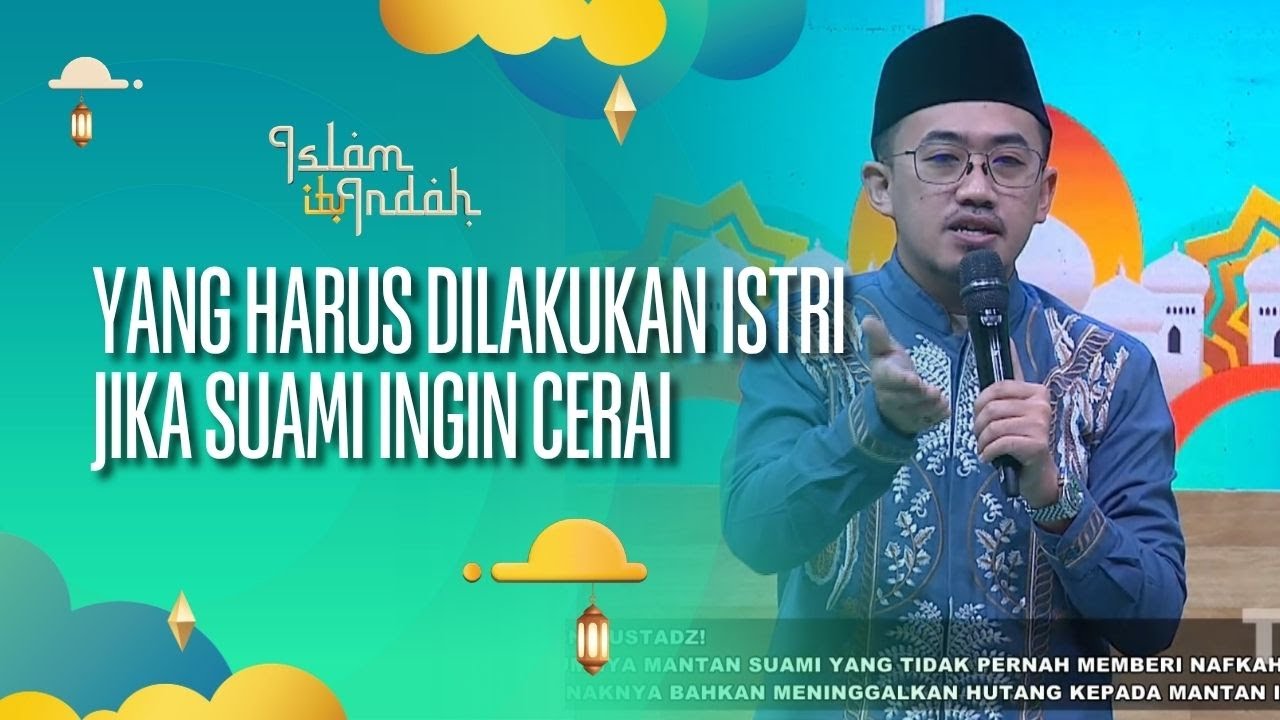(FULL) Yang Harus Dilakukan Istri Jika Suami Ingin Cerai - ISLAM ITU INDAH (16/08/26)