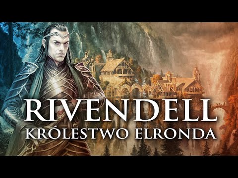 Rivendell Ostatni Przyjazny Dom i jego Historia / Opowieści z Śródziemia