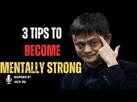 3 Simple Tips to Boost Your Mental Strength  Inspired by Jack Ma