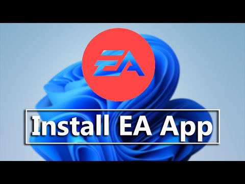 How To Download And Install EA App On Windows 11 PC