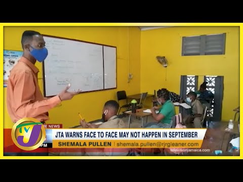 JTA Warns Face to Face Classes May not Happen in September TVJ News August 2 2021