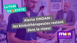 La Fédé décrypte n°53: Alerte ONDAM : les kinésithérapeutes restent dans le viseur