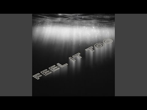 Feel It Too