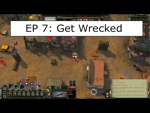 Wasteland 2 Directors Cut Ep 7: Get Wrecked