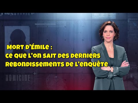 ENQUETES CRiMiNELLES 🔥👮Mort d'Émile : ce que l'on sait des derniers rebondissements de l'enquête