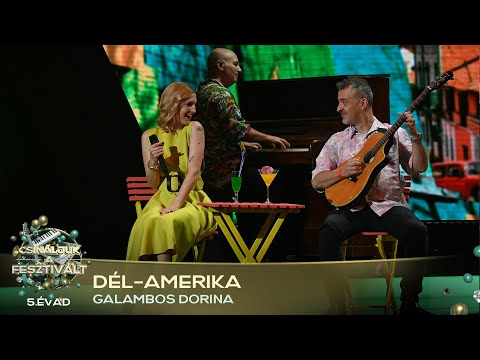 Dél-Amerika (Galambos Dorina) | Csináljuk a fesztivált! | VÁLOGATÓ | 5. ÉVAD