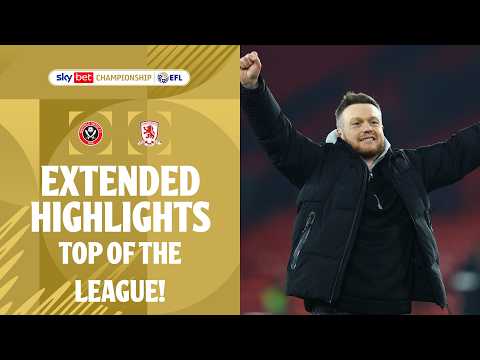 TOP OF THE LEAGUE! 📈  | Sheffield United v Middlesbrough Extended Highlights